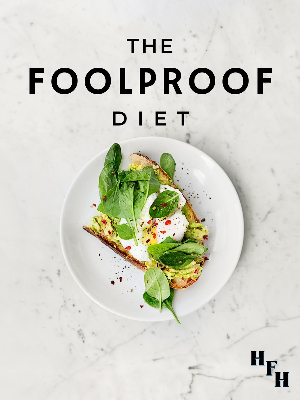 The Foolproof Diet - HealthyFitHappiness